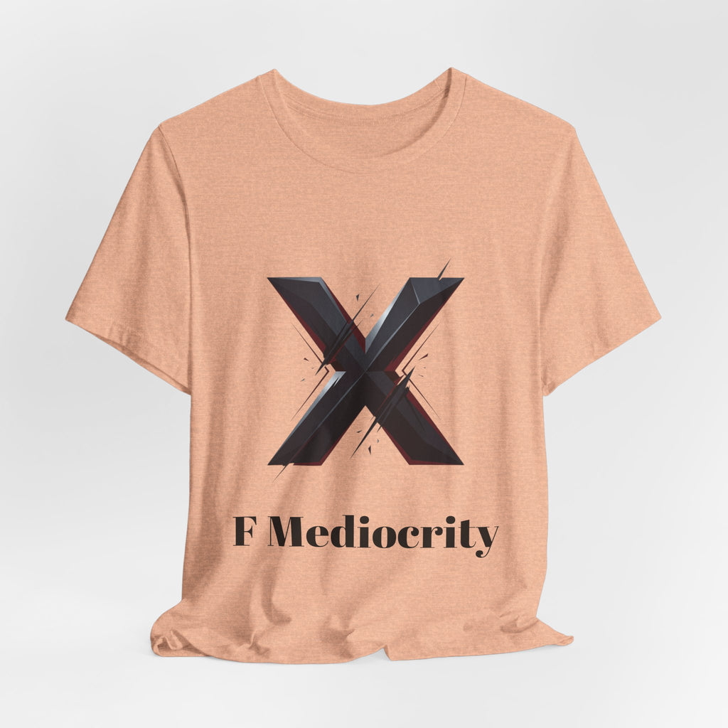 F Mediocrity Tee