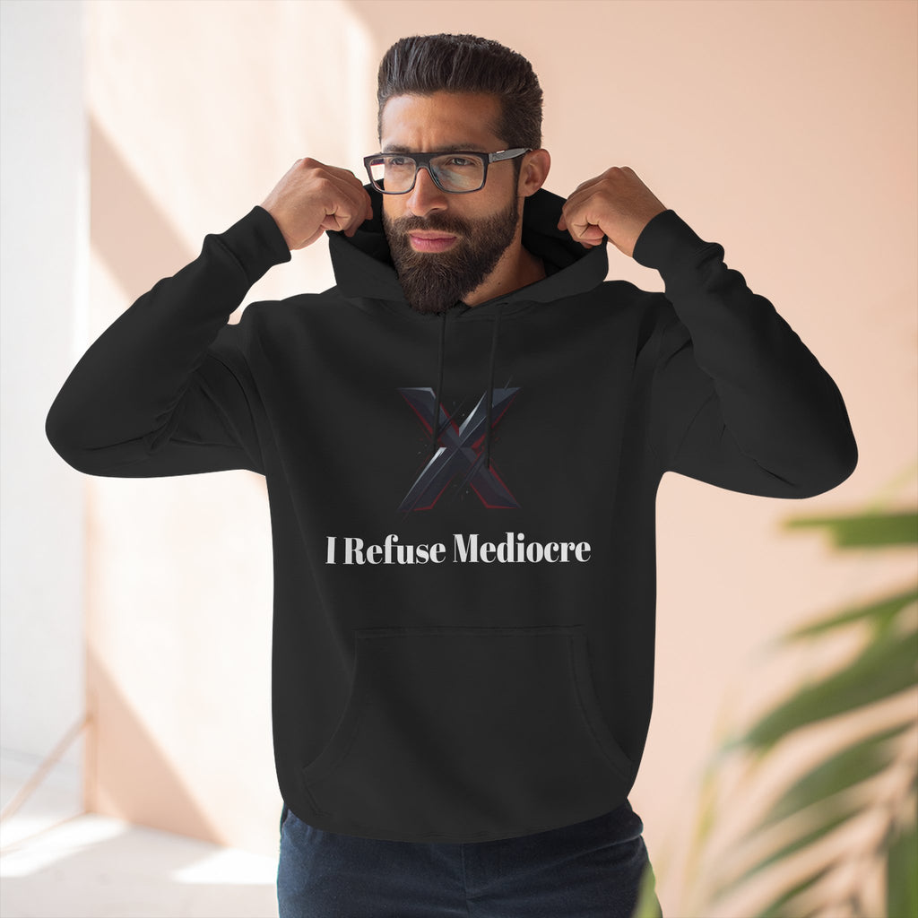 I Refuse Mediocre Everyday Wear Hoodie