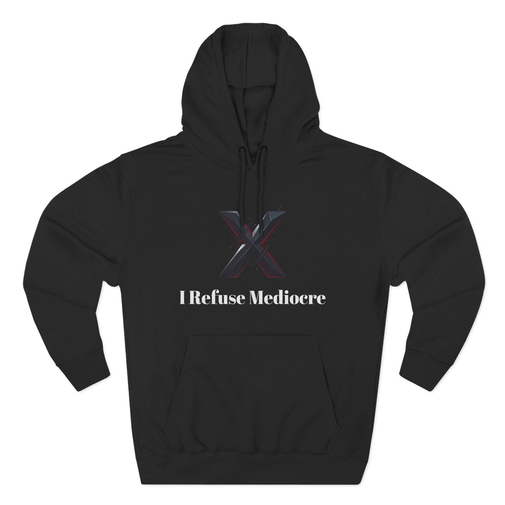 I Refuse Mediocre Everyday Wear Hoodie