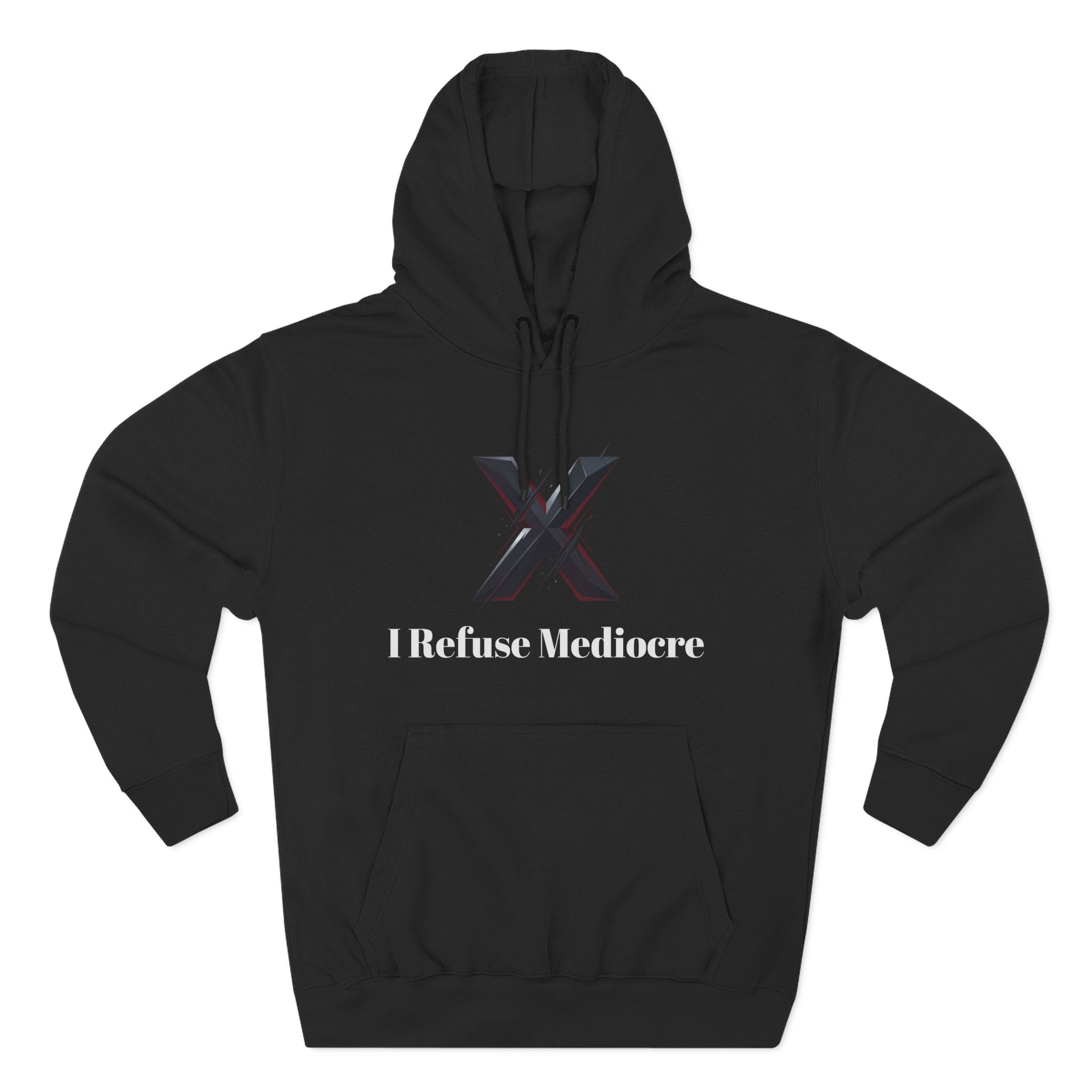 I Refuse Mediocre Everyday Wear Hoodie