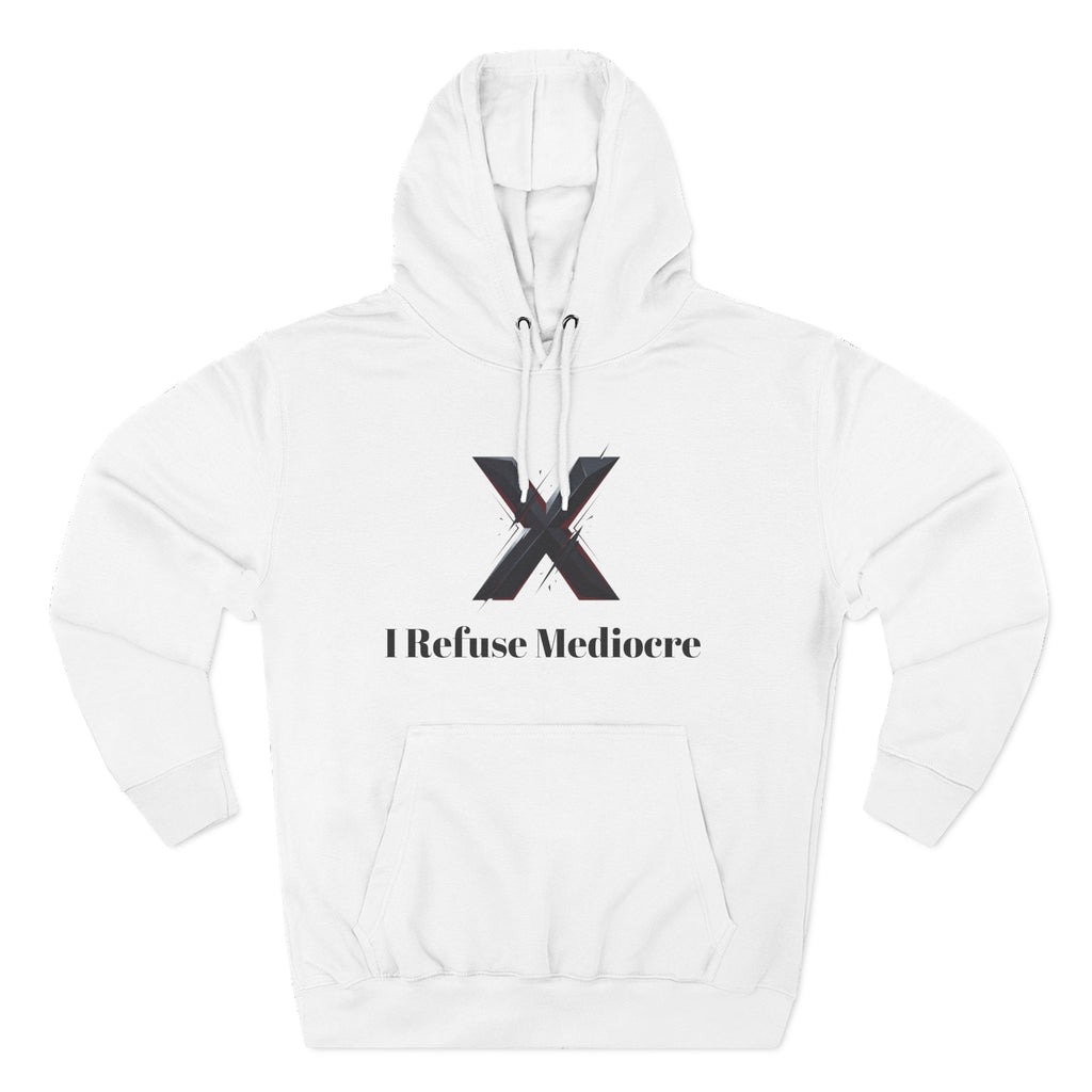 I Refuse Mediocre Everyday Wear Hoodie