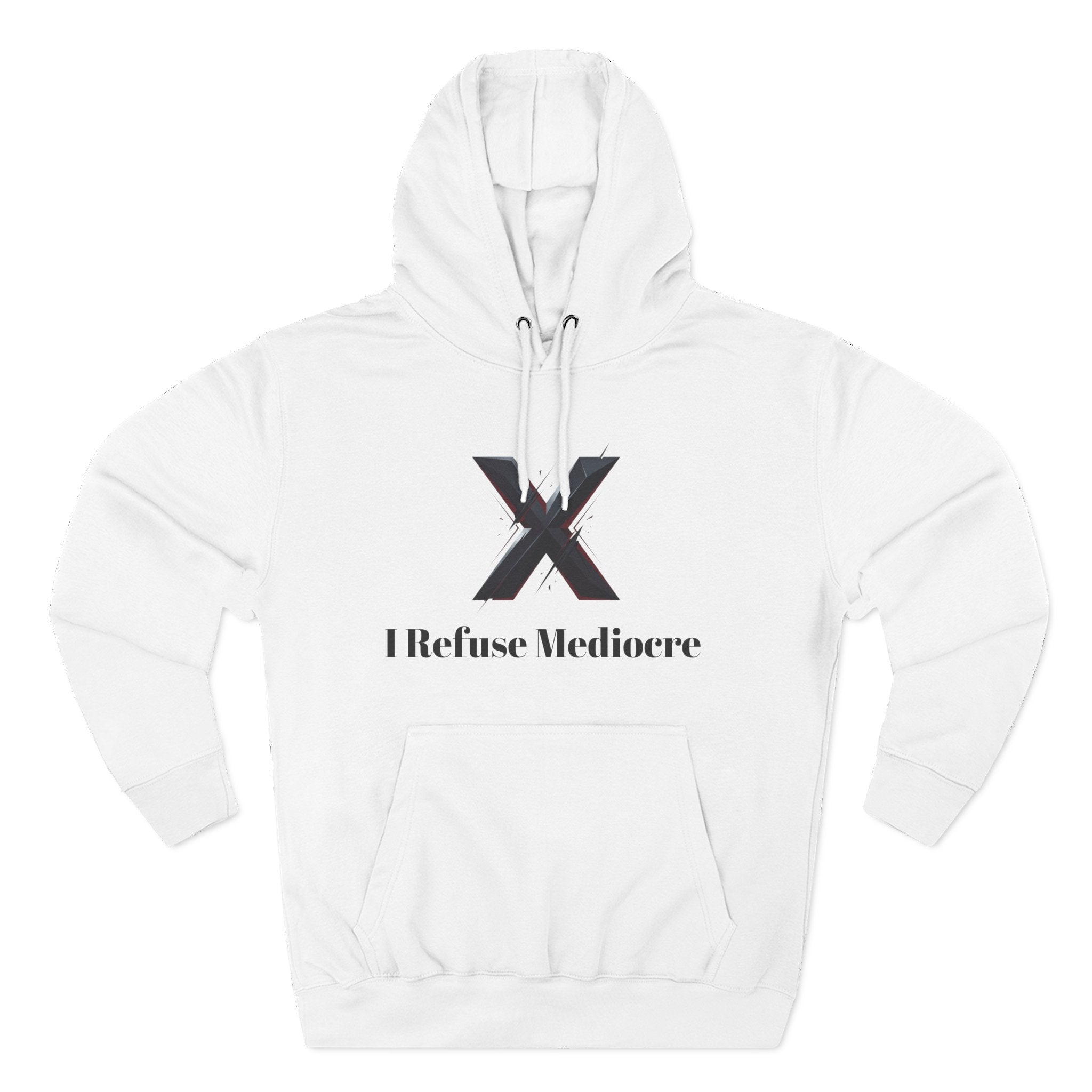 I Refuse Mediocre Everyday Wear Hoodie