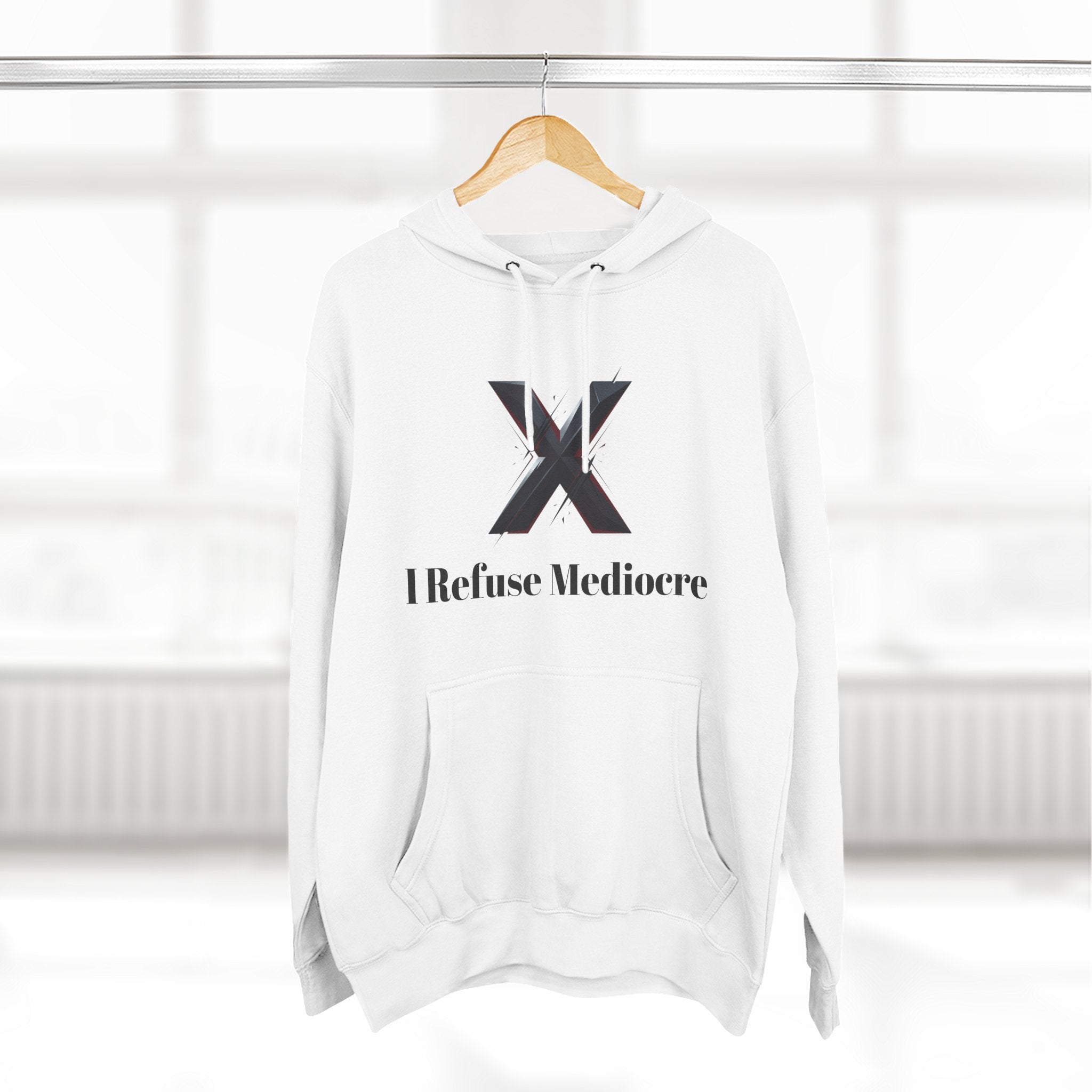 I Refuse Mediocre Everyday Wear Hoodie
