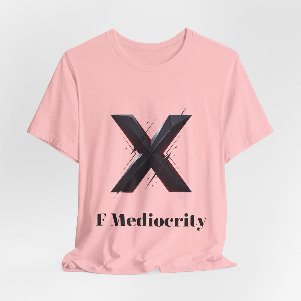 F Mediocrity Tee