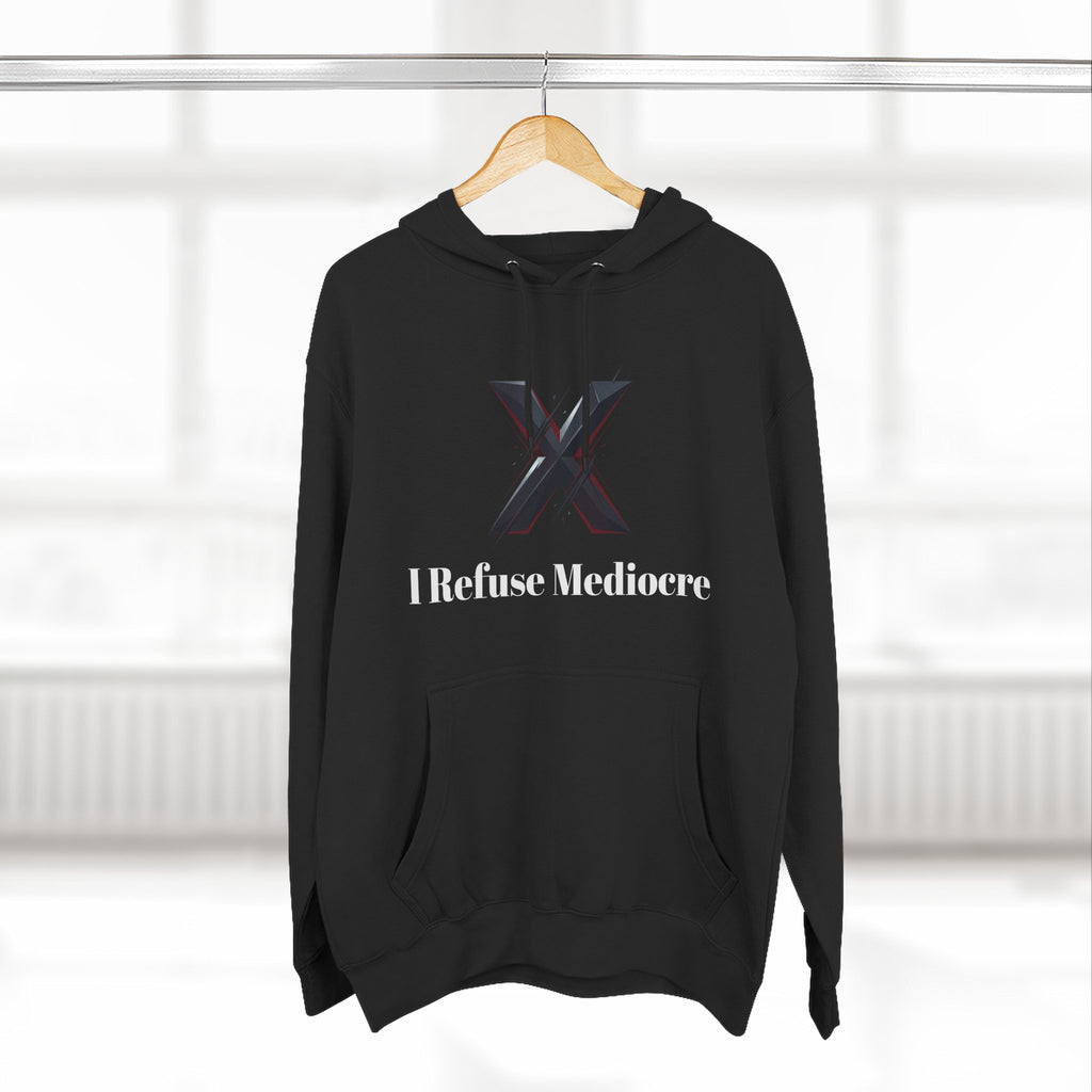 I Refuse Mediocre Everyday Wear Hoodie