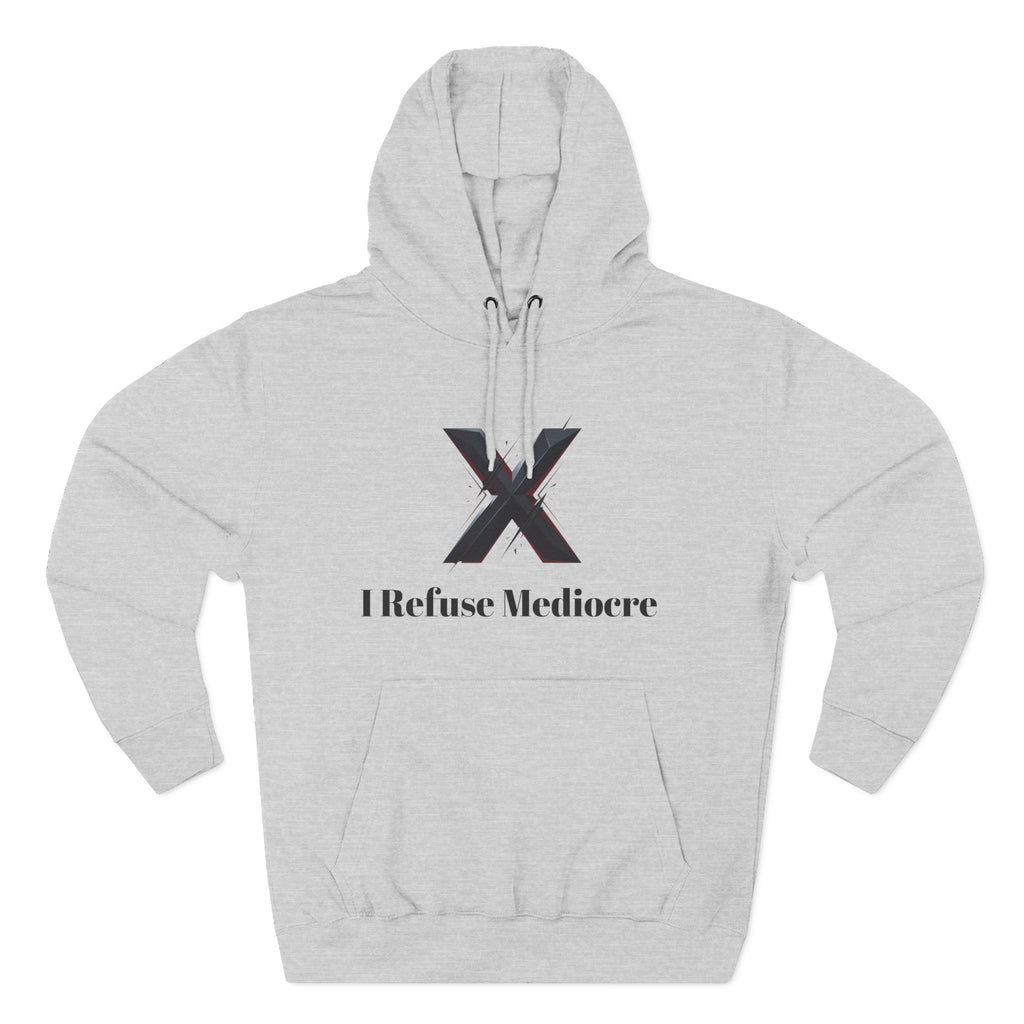 I Refuse Mediocre Everyday Wear Hoodie