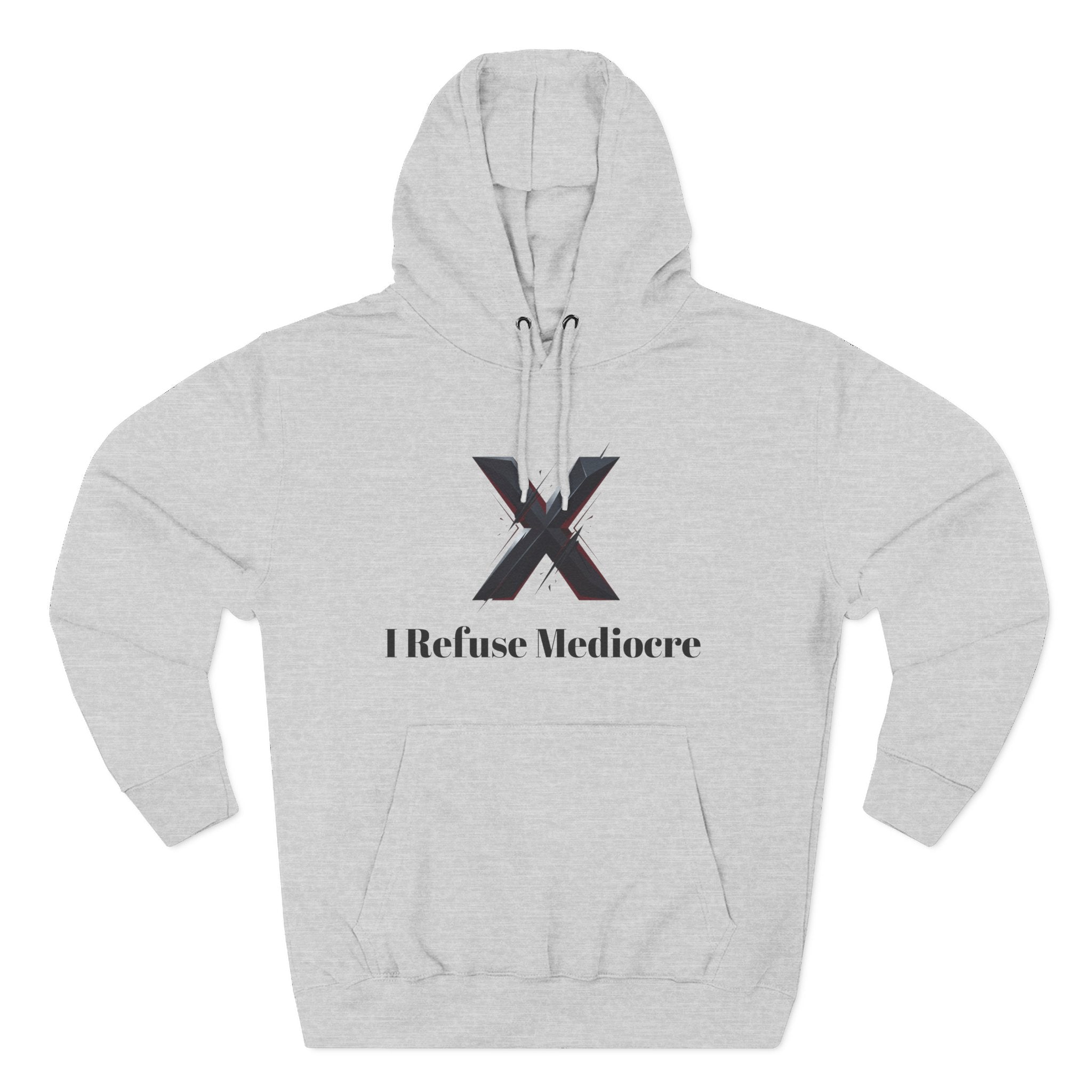 I Refuse Mediocre Everyday Wear Hoodie