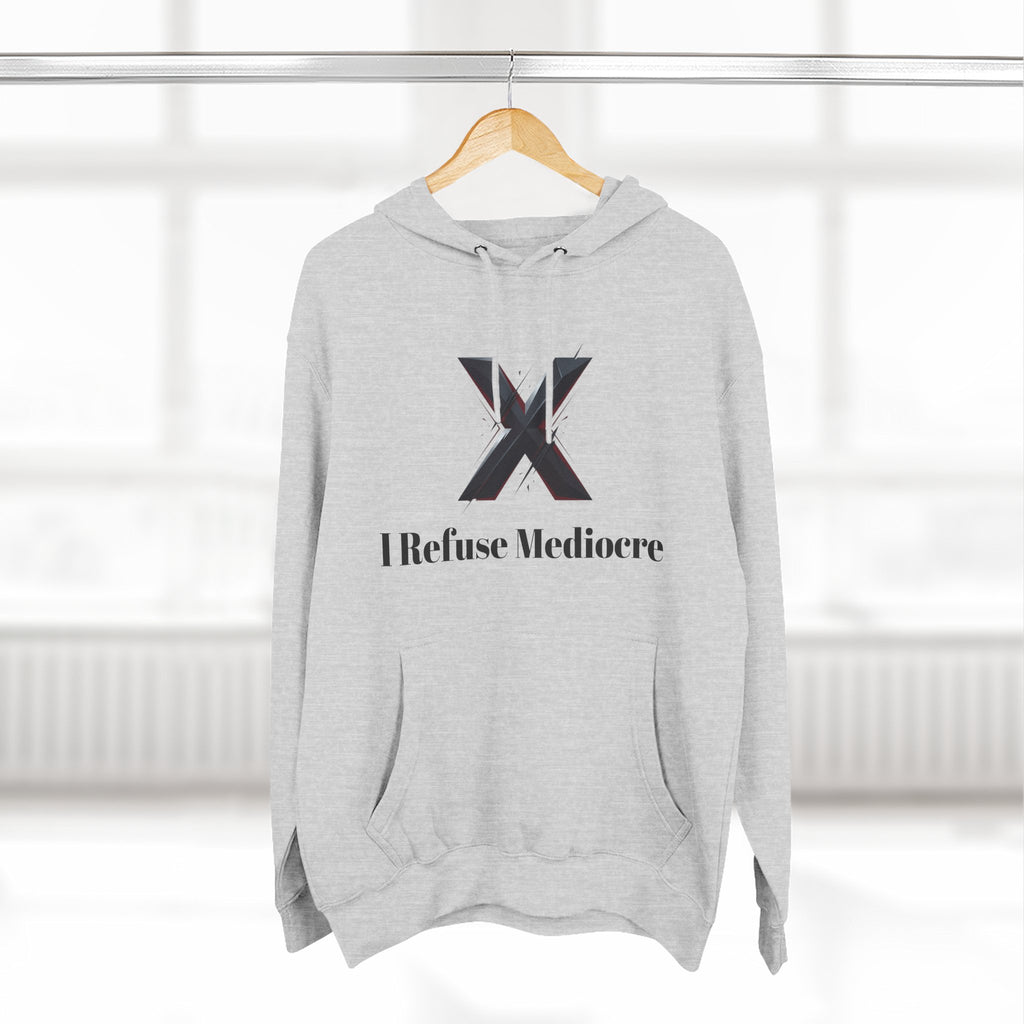 I Refuse Mediocre Everyday Wear Hoodie
